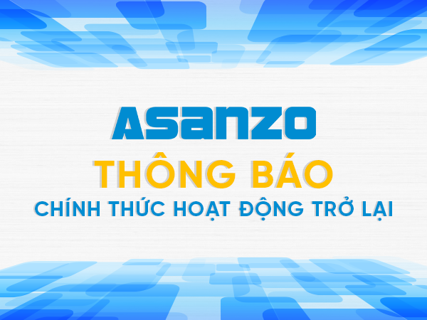 THÔNG BÁO V/V ASANZO CHÍNH THỨC HOẠT ĐỘNG TRỞ LẠI TỪ NGÀY 17/09/2019