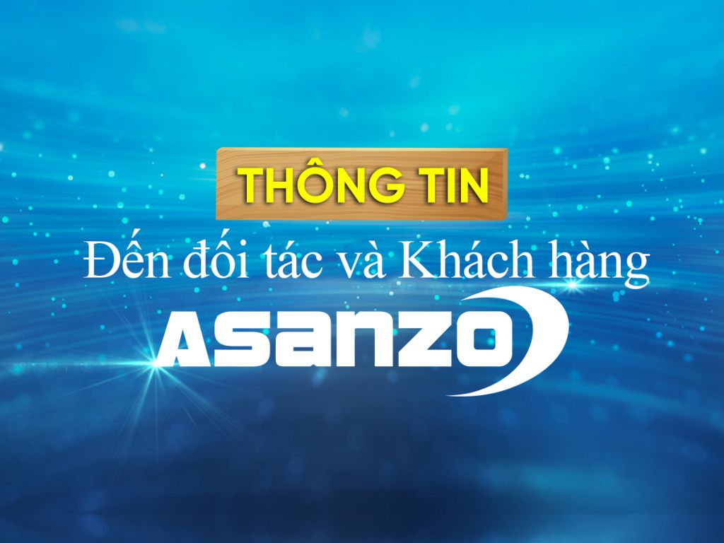 CÔNG VĂN VỀ VIỆC ĐỔI TRẢ, THU HỒI SẢN PHẨM MANG THƯƠNG HIỆU ASANZO