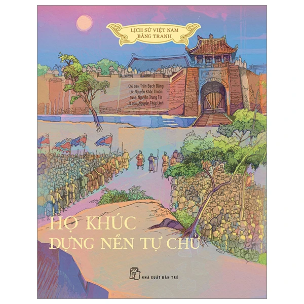 Lịch Sử Việt Nam Bằng Tranh - Họ Khúc Dựng Nền Tự Chủ - Bản Màu