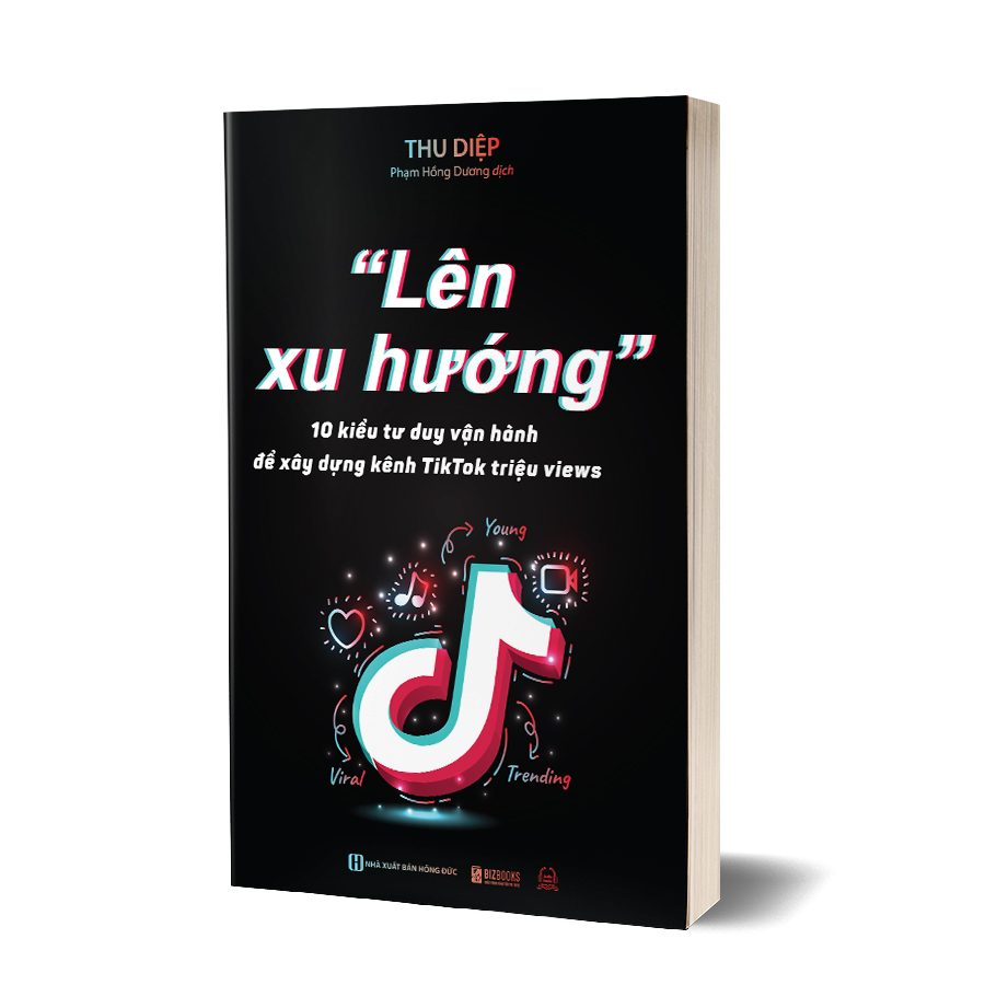 Sách: Lên xu hướng - 10 Kiểu tư duy vận hành để xây dựng kênh Tiktok triệu views