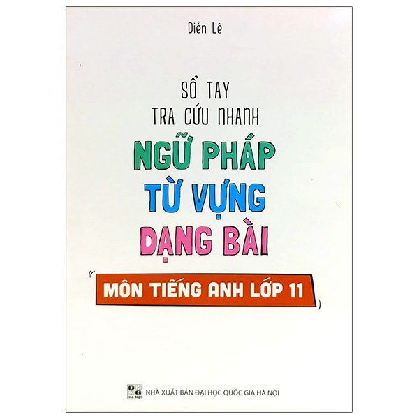 Sổ Tay Tra Cứu Nhanh Ngữ Pháp Từ Vựng Dạng Bài Môn Tiếng Anh Lớp 11  (QGHN) H-M