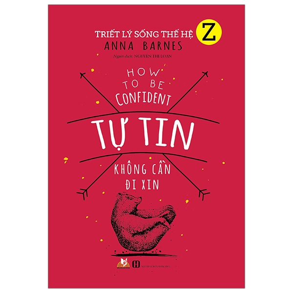 Triết Lý Sống Thế Hệ Z - Tự Tin Không Cần Đi Xin