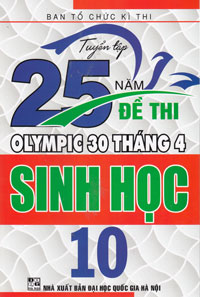 TUYỂN TẬP 25 NĂM ĐỀ THI OLYMPIC 30/4 - SINH HỌC 10