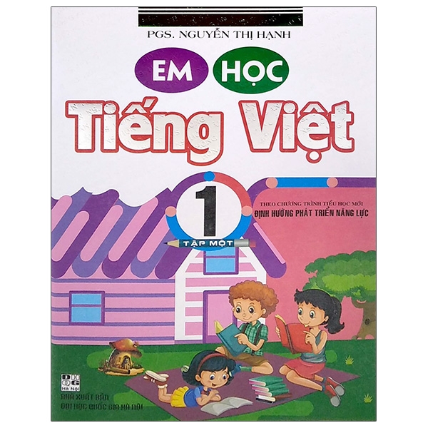 Em Học Tiếng Việt 1 - Tập 1 CT MOI PHAT TRIEN NL (QGHN) H-A