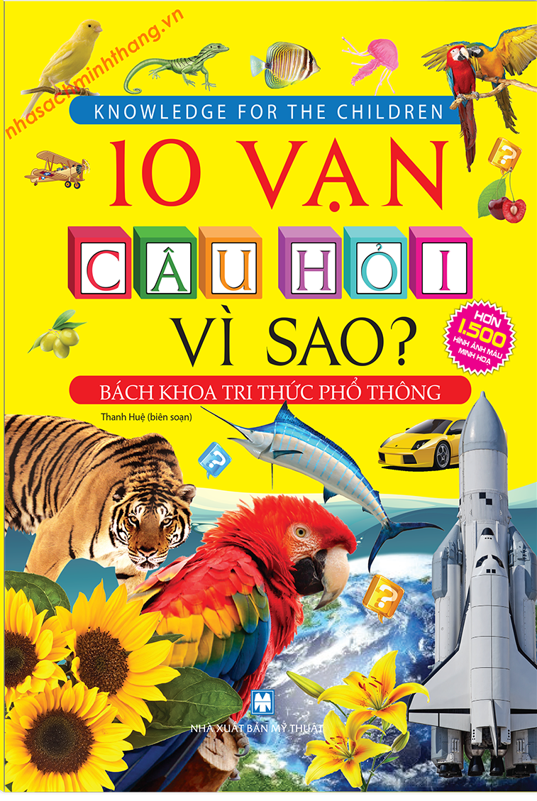 10 Vạn Câu Hỏi Vì Sao? - Bách Khoa Tri Thức Phổ Thông (Bìa Mềm