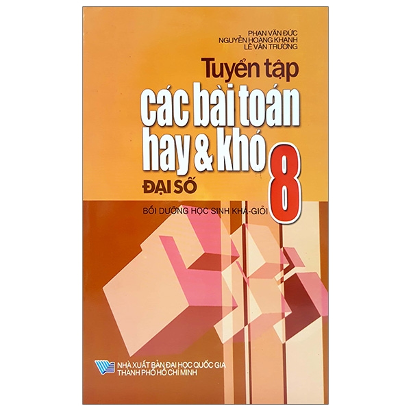 Tuyển Tập Các Bài Toán Hay Và Khó Đại Số 8 (QGHCM) M-T