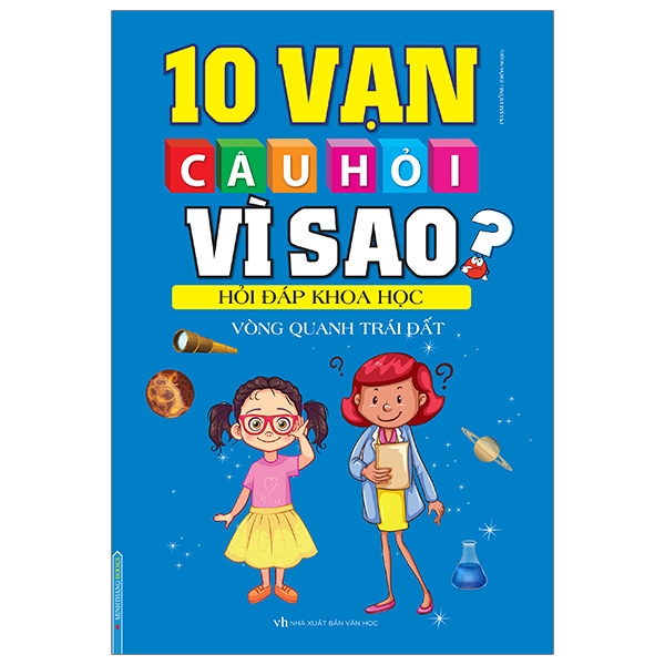 10 Vạn Câu Hỏi Vì Sao? Hỏi Đáp Khoa Học - Vòng Quanh Trái Đất