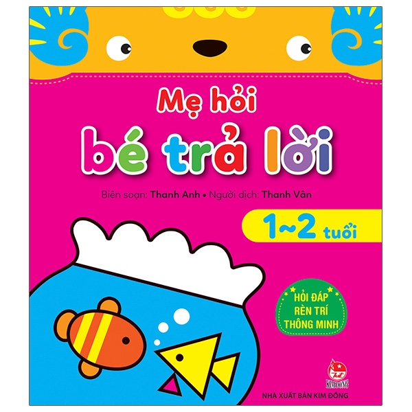 Mẹ Hỏi Bé Trả Lời - Hỏi Đáp Rèn Trí Thông Minh - 1-2 Tuổi
