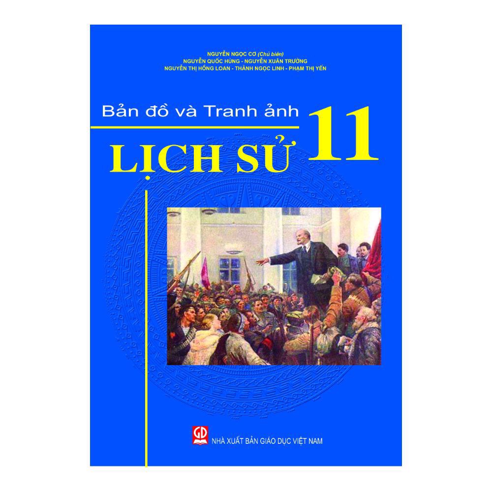 Bản Đồ Và Tranh Ảnh Lịch Sử Lớp 11 (Tái Bản 2020) (ANH MAU)
