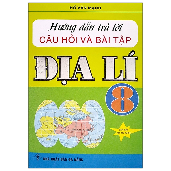 Hướng Dẫn Trả Lời Câu Hỏi Và Bài Tập Địa Lí 8 (DNA) H-A