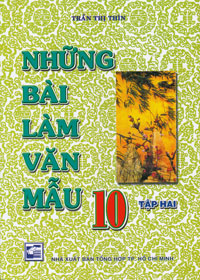 NHỮNG BÀI LÀM VĂN MẪU 10 - TẬP 2 (TT THIN)