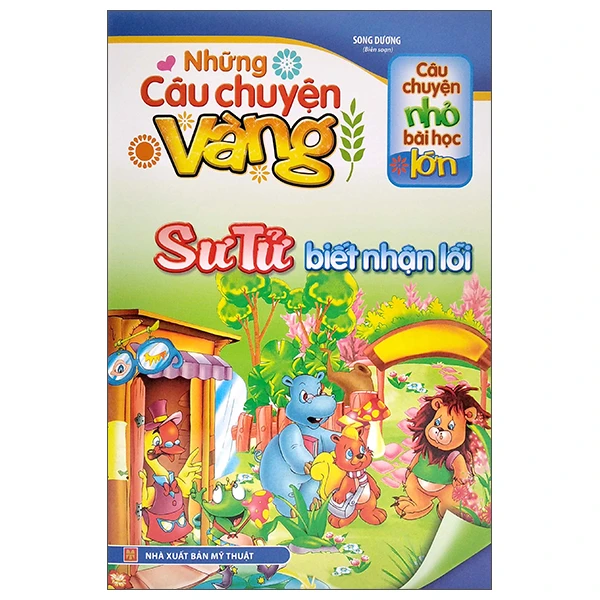 Câu Chuyện Nhỏ Bài Học Lớn - Những Câu Chuyện Vàng - Sư Tử Biết Nhận Lỗi