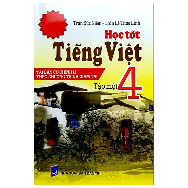 Học Tốt Tiếng Việt 4 Tập 1 (Tái Bản - Có Chỉnh Lí Theo Chương Trình Giảm Tải) (DTRI) M-T