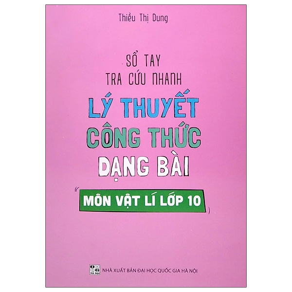 Sổ Tay Tra Cứu Nhanh Lý Thuyết Công Thức Dạng Bài Môn Vật Lí Lớp 10  (QGHN) H-M