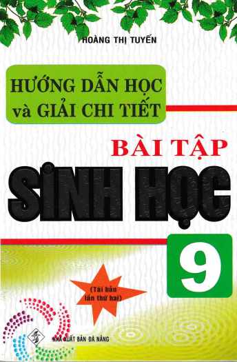 Hướng Dẫn Học Và Giải Chi Tiết Bài Tập Sinh Học 9 (DA NANG) H-A