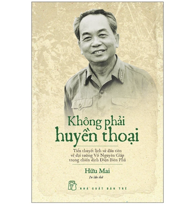 Không phải huyền thoại - Tiểu thuyết lịch sử đầu tiên về đại tướng Võ Nguyên Giáp trong chiến dịch Điện Biên Phủ