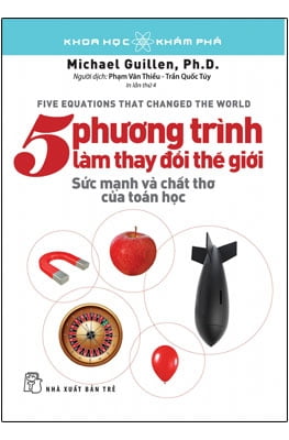 Khoa Học Khám Phá - 5 Phương Trình Làm Thay Đổi Thế Giới (Tái Bản 2018)