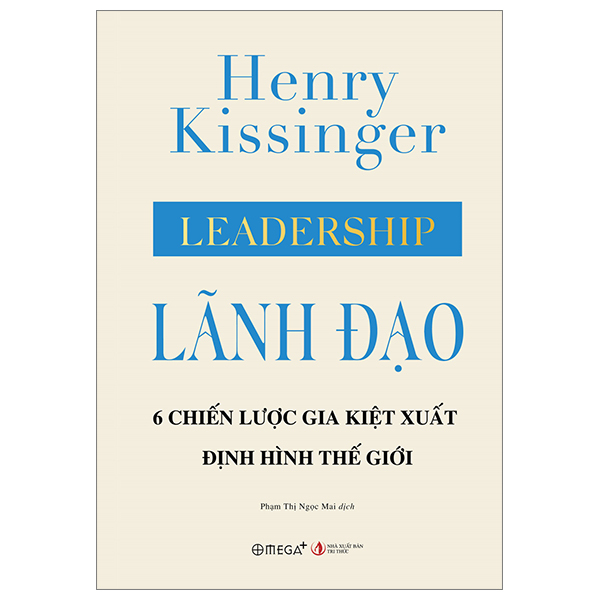Lãnh đạo - 6 chiến lược gia kiệt xuất định hình thế giới (BC) 399k