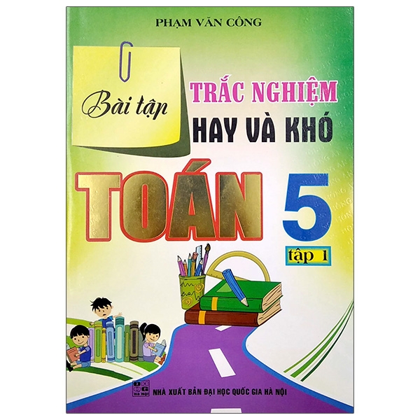 Bài Tập Trắc Nghiệm Hay Và Khó Toán 5 - Tập 1 (DHQGHN) H-A