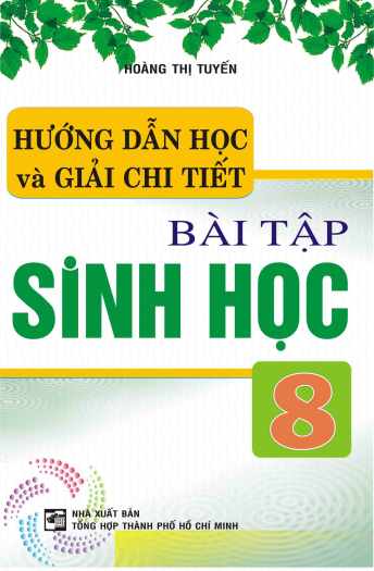 Hướng Dẫn Học Và Giải Chi Tiết Bài Tập Sinh 8 (THHCM - HA)