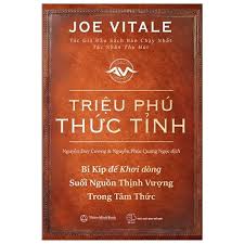 Triệu Phú Thức Tỉnh - Bí Kíp Để Khơi Dòng Suối Nguồn Thịnh Vượng Trong Tâm Thức (Tái Bản 2021)