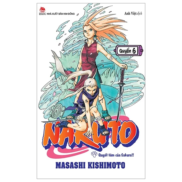 Naruto - Tập 6 - Quyết Tâm Của Sakura!! (Tái Bản 2022)