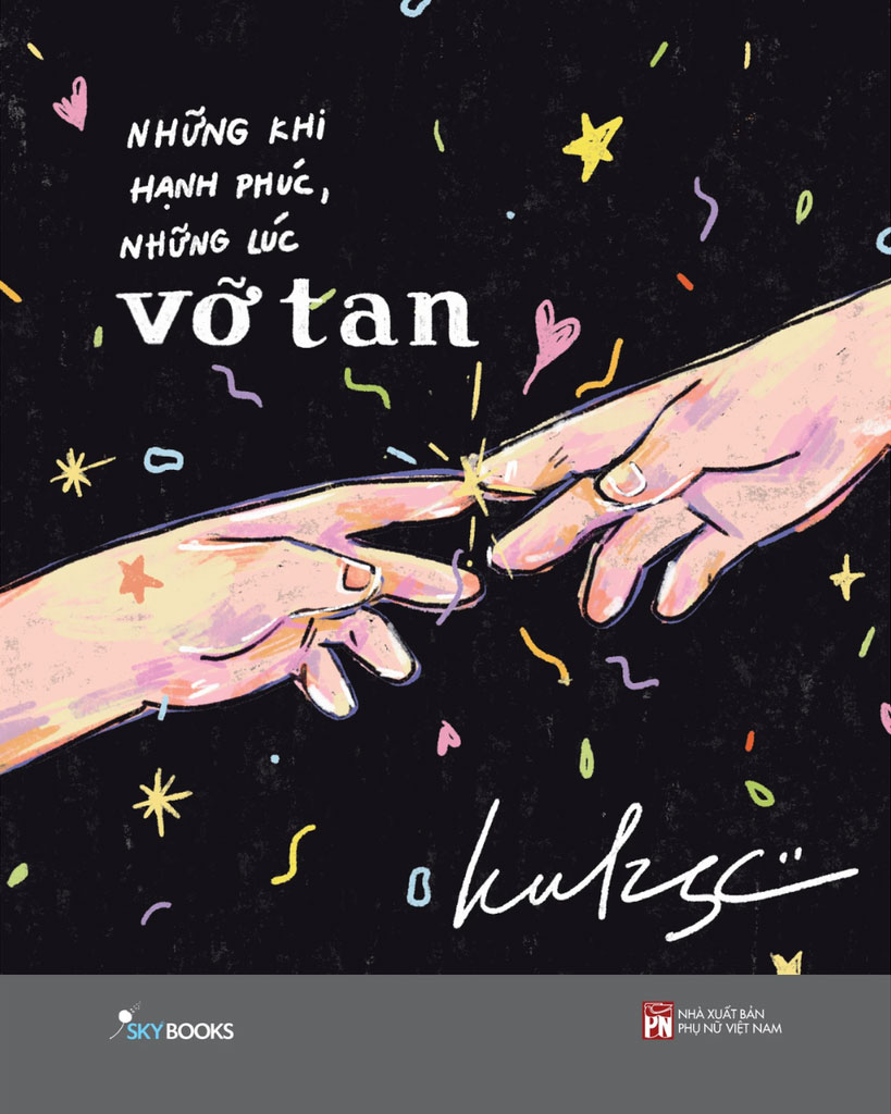 Những khi hạnh phúc, những lúc vỡ tan.