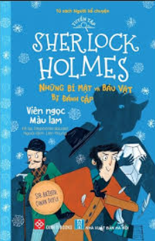 Tuyển tập Sherlock Holmes - Những bí mật và báu vật bị đánh cắp- Viên ngọc màu lam