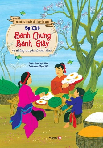 Kho Tàng Truyện Cổ Tích Việt Nam - Sự Tích Bánh Chưng Bánh Giầy Và Những Truyện Cổ Tích Khác - Bìa Cứng