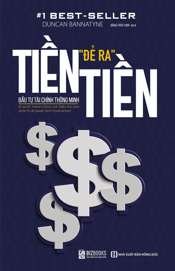 Tiền đẻ ra tiền-Đầu tư tài chính thông minh (Biz)