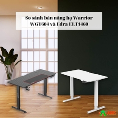 So sánh bàn nâng hạ chiều cao thông minh nhất 2022: Warrior WGT604 và Edra ELT1460