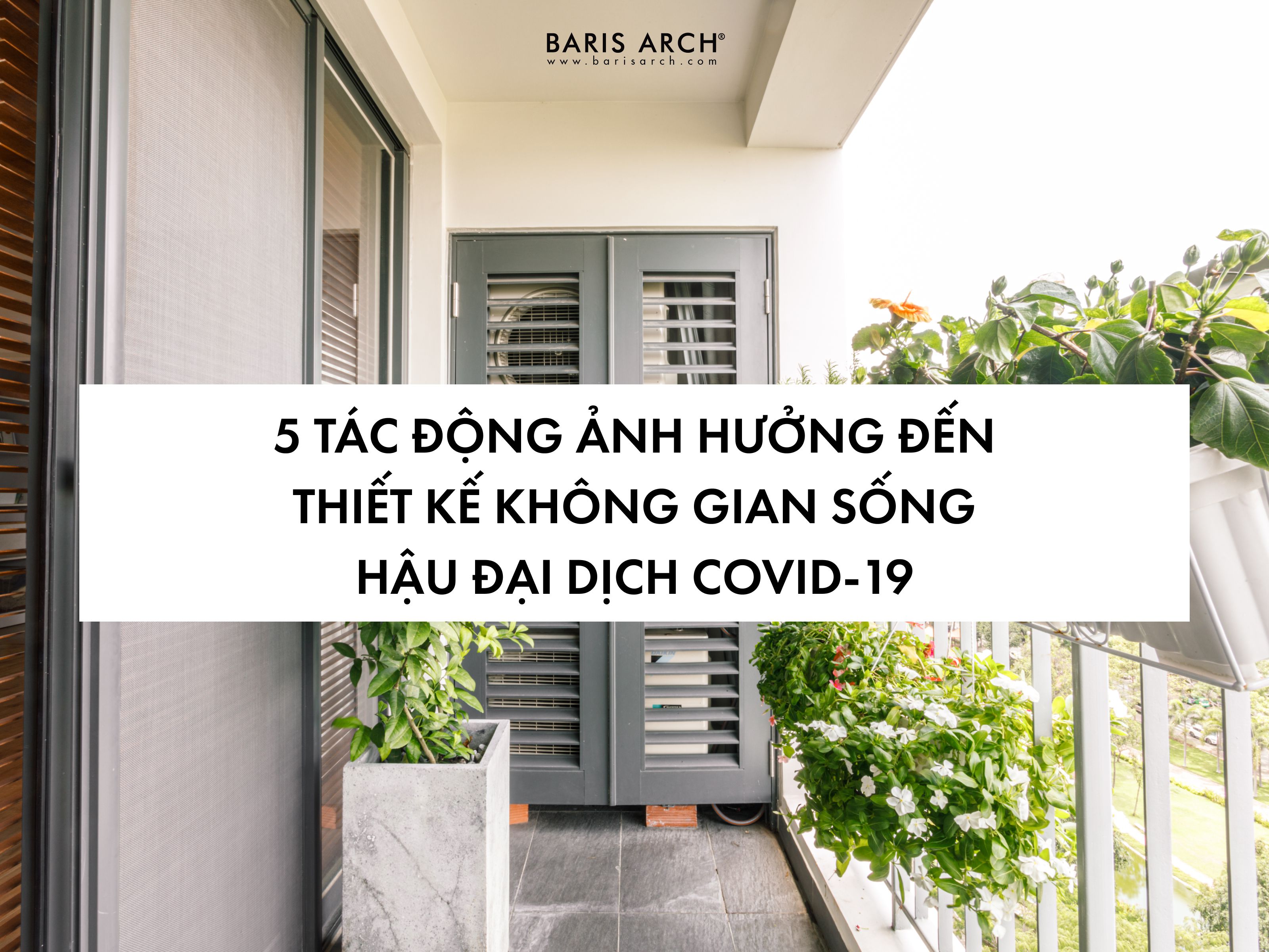 5 tác động ảnh hưởng đến thiết kế không gian sống hậu đại dịch COVID-19