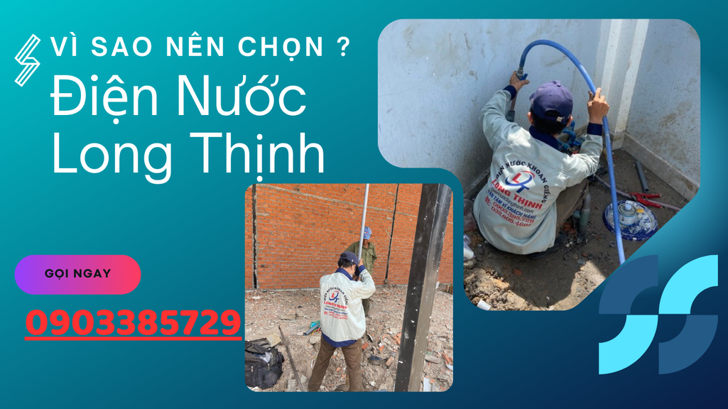 Vì sao nên chọn Khoan Giếng, Sửa Máy Bơm tại Điện Nước Long Thịnh
