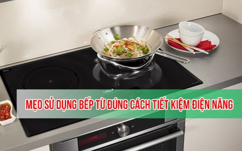 Cách sử dụng bếp từ tiết kiệm điện