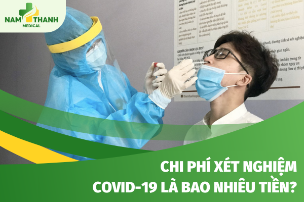 Giải đáp thắc mắc chi phí xét nghiệm covid-19 là bao nhiêu tiền