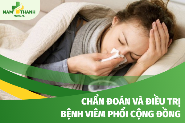 Chẩn đoán và điều trị viêm phổi cộng đồng