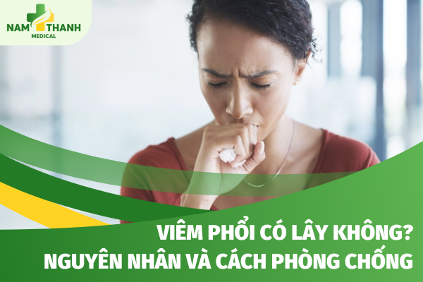 Viêm phổi có lây không? Nguyên nhân và cách phòng chống