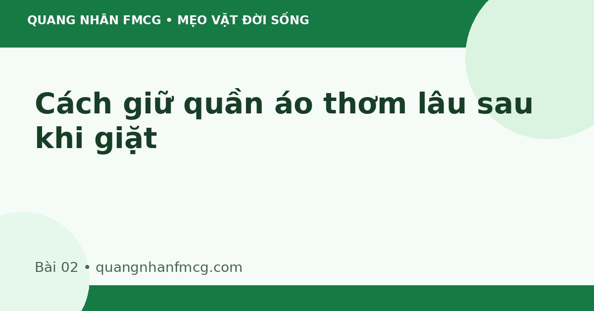 Cách giữ quần áo thơm lâu sau khi giặt
