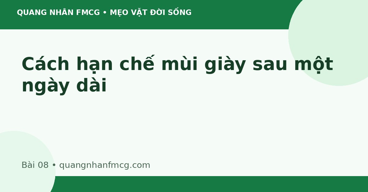 Cách hạn chế mùi giày sau một ngày dài