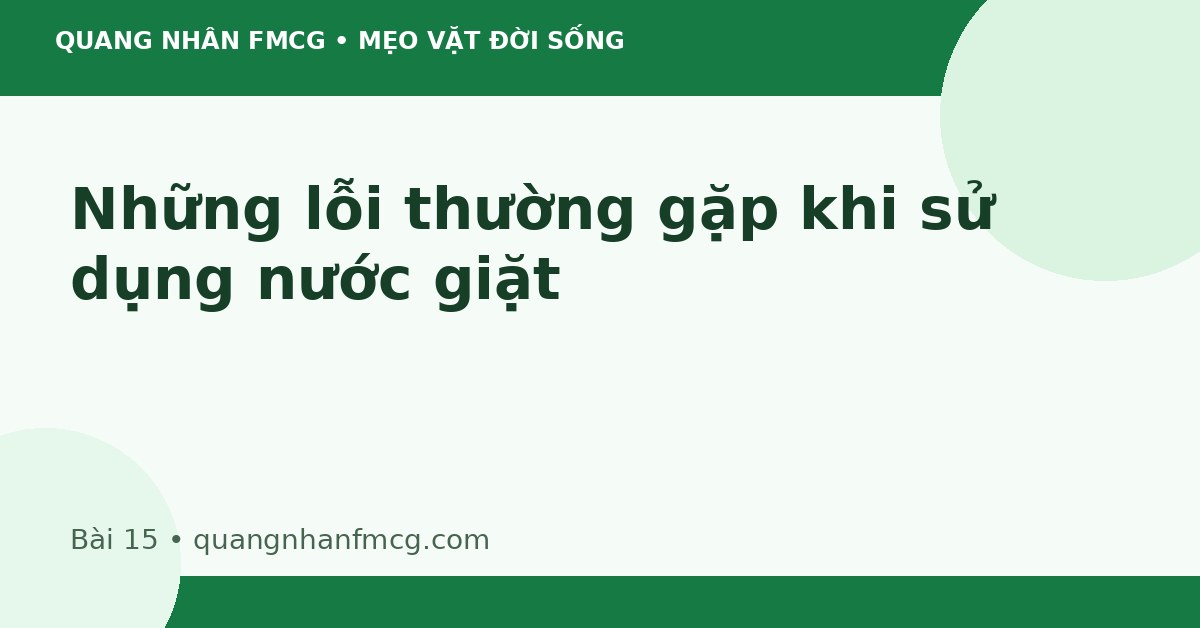 Những lỗi thường gặp khi sử dụng nước giặt