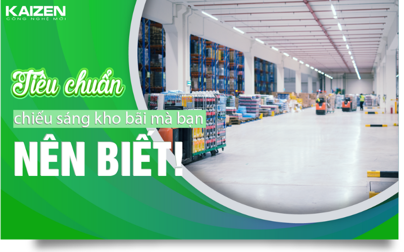 Tiêu chuẩn chiếu sáng kho bãi mà bạn nên biết?
