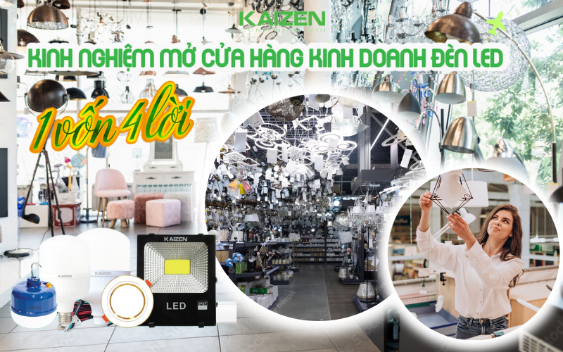 Kinh nghiệm mở cửa hàng kinh doanh đèn LED “1 vốn 4 lời”