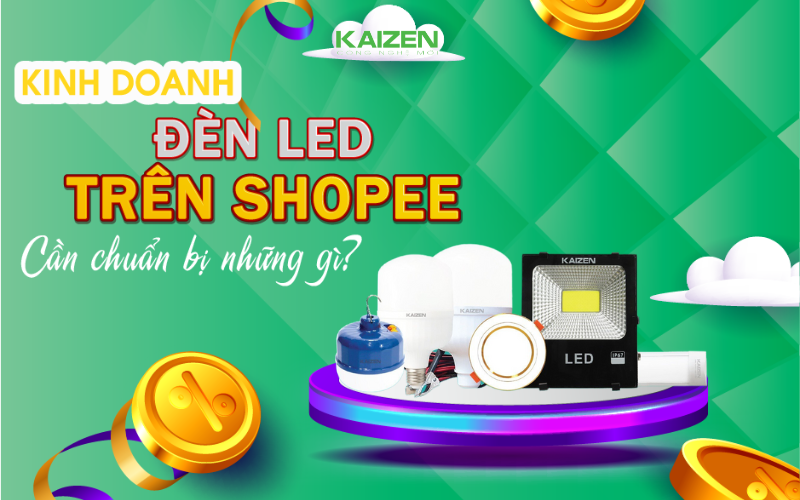Kinh doanh đèn led trên Shopee cần chuẩn bị những gì?