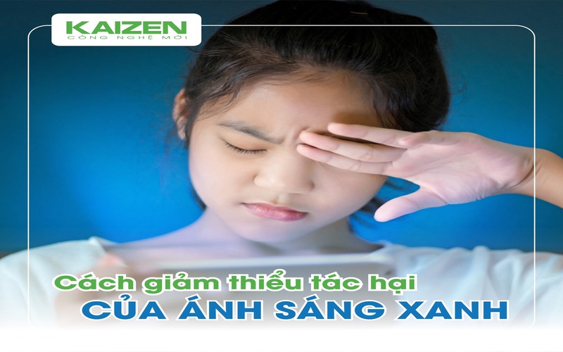 Đèn LED Kaizen: Cách Giảm Thiểu Tác Hại Của Ánh Sáng Xanh