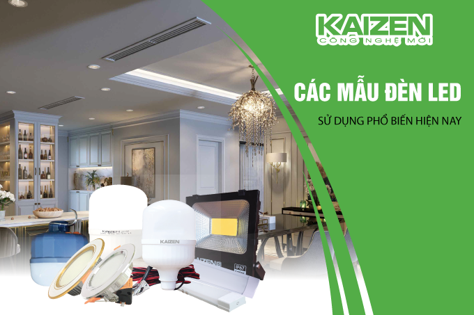 Các mẫu đèn LED hiện nay được sử dụng phổ biến nhất