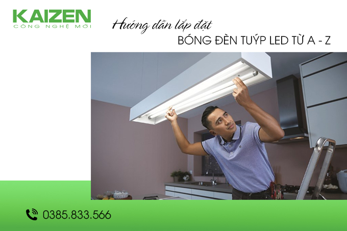 Hướng dẫn lắp đặt bóng đèn tuýp led từ A – Z
