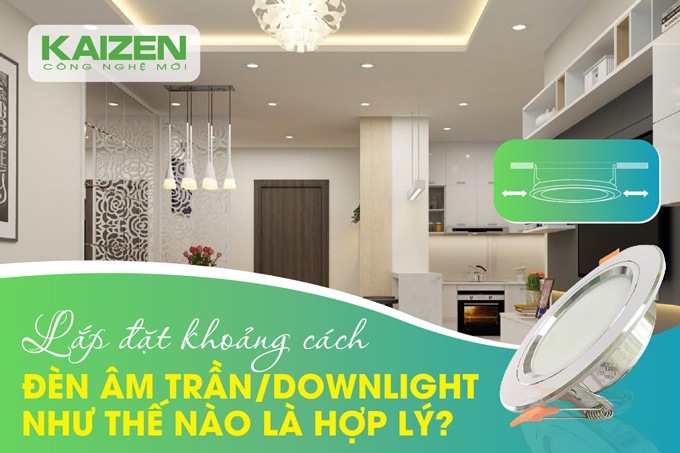 Lắp đặt khoảng cách đèn downlight như thế nào là hợp lý?