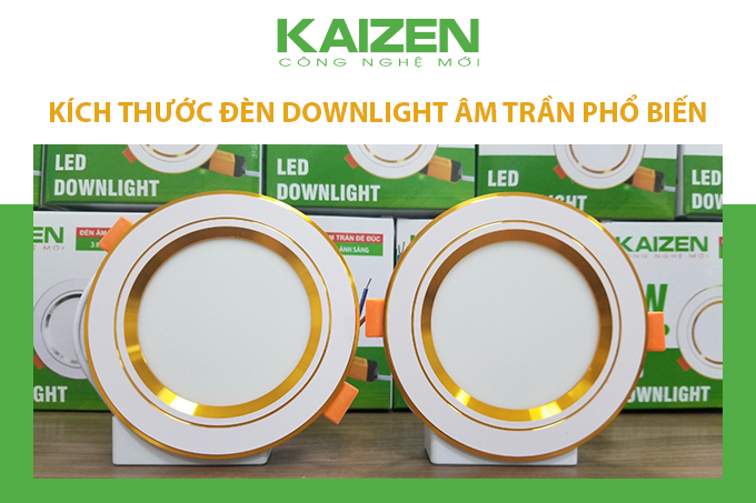 Các kích thước đèn downlight âm trần phổ biến nhất hiện nay