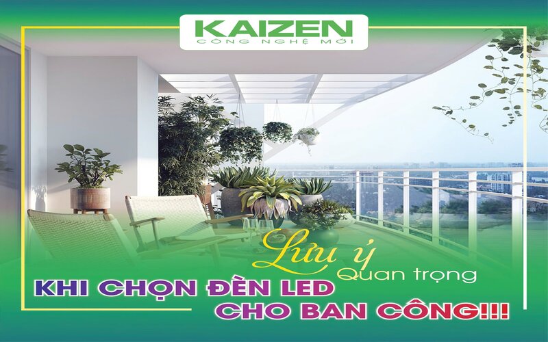 Những lưu ý khi chọn đèn led cho ban công - Tiêu chuẩn chọn đèn chất lượng