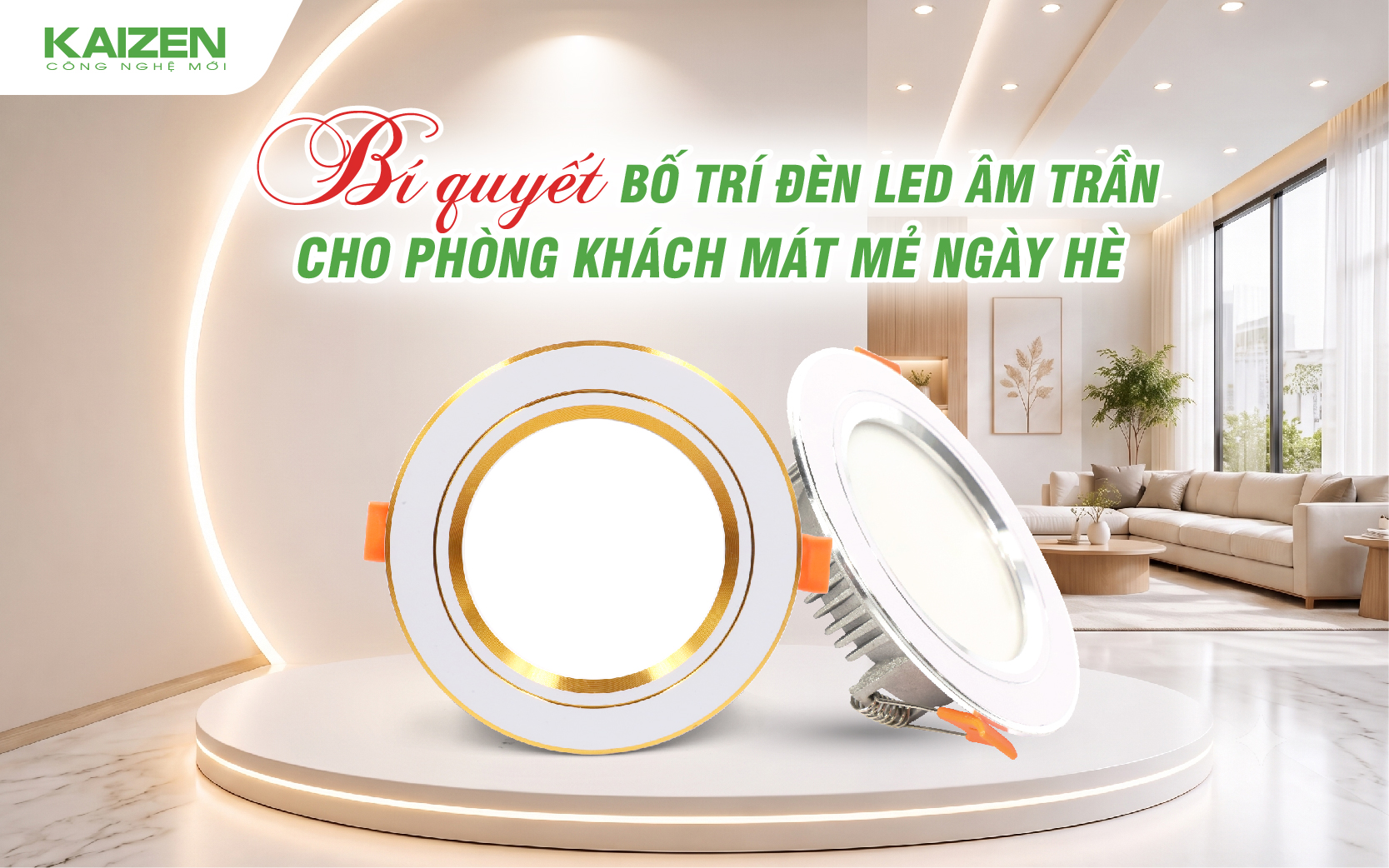 BÍ QUYẾT BỐ TRÍ ĐÈN LED ÂM TRẦN CHO PHÒNG KHÁCH MÁT MẺ NGÀY HÈ